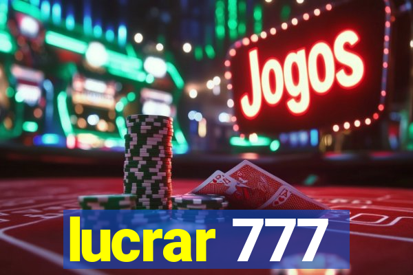 lucrar 777